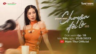 Teaser Tập 18 | CHUYỆN ĐỜI LÀ mùa 3 | Podcast | Nam Thư Official