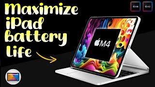 Maximize iPad Pro M4 & iPad Air M2 Battery Life - How to Improve iPad Battery Life