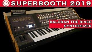 Baloran The River Multi-Timbral Polyphonic Analog Synthesizer | Superbooth 2019 | SYNTH ANATOMY