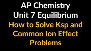 How to Solve Common Ion Effect and Ksp Problems: AP Chemistry Unit 7 Equilibrium MCQ Multiple Choice