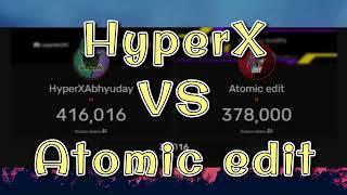 HyperXAbhyuday vs Atomic Edit