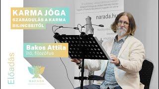 Bakos Attila | Karma jóga - Szabadulás a karma bilincseitől