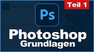 Grundlagen in Photoshop CC - Tutorial Grundkurs für Anfänger - Teil 1- (deutsch)