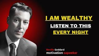 I AM WEALTHY LISTEN TO THIS EVERY NIGHT" NEVELLI GODDARD MOTIVATION!