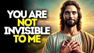 You Are Not Invisible to Me | God Says | God Message Today | Gods Message Now | God Message