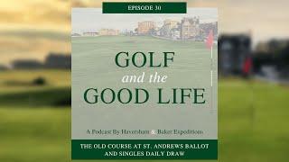 The Old Course at St. Andrews Ballot and Singles Daily Draw – Episode 30