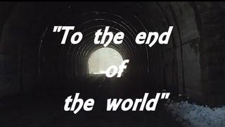 "To the end of the world"