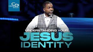 Understanding Your Jesus Identity  - Sunday Service