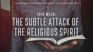 The Subtle Attack of the Religious Spirit - Pastor Dave Hess