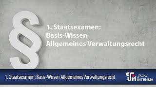 1. Staatsexamen: Basis-Wissen Allgemeines Verwaltungsrecht