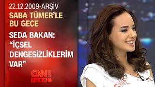 Seda Bakan: "Her şeyi bırakıp buradan gidebilirim"- Saba Tümer'le Bu Gece - 22.12.2009