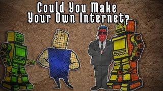 Could You Make Your Own Internet?