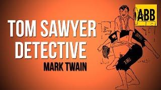 TOM SAWYER DETECTIVE: Mark Twain - FULL AudioBook