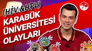 KARABÜK ÜNİVERSİTESİ OLAYLARI / Hiv & Hpv