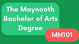 MH101 The Maynooth Bachelor of Arts Degree