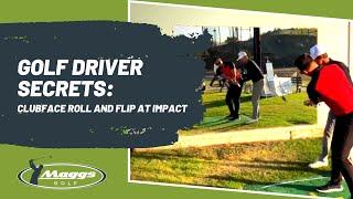 Golf Driver Secrets: Clubface Roll and Flip at Impact