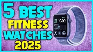 Best Fitness Watches Review - Best Fitness Tracker 2025