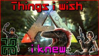 Things I Wish I Knew When I Started | ARK: Survival Evolved - Tips and Tricks
