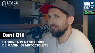 Dani Otil - Pasiune pentru masini si motociclete | STACS PODCAST