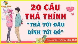 20 Câu THẢ THÍNH thả tới đâu dính tới đó! | Blog HCĐ 