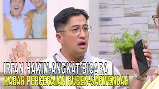 Irfan Hakim Buka Suara Soal Kabar Perceraian Ruben Onsu dan Sarwendah | FYP (14/06/24) Part 1