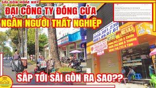 Thất Nghiệp Rồi! BẤT NGỜ ĐẠI CÔNG TY ĐÓNG CỬA / Đường TRẦN HƯNG ĐẠO Sài Gòn Chợ Lớn /Sài Gòn Hôm Nay