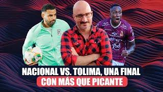 Nacional vs. Tolima, una final con más que picante