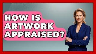 How Is Artwork Appraised? - Get Divorce Answers