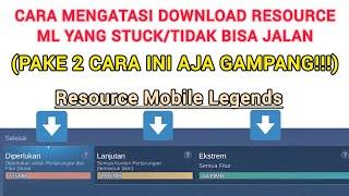 CARA MENGATASI DOWNLOAD RESOURCE ML YANG NGESTUCK/TIDAK JALAN