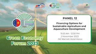 [GEF 2023] Panel 12: Financing Options for Sustainable Agriculture and Aquaculture Development