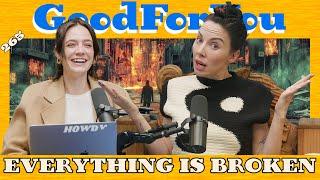 EVERYTHING IS BROKEN | Good For You Podcast with Whitney Cummings | EP 265