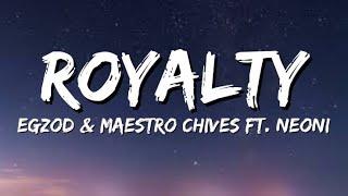 Egzod & Maestro Chives - Royalty [ Lyrics ] ft. Neoni