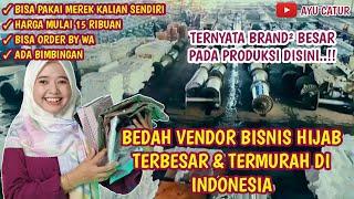 BEDAH VENDOR BISNIS HIJAB TERBESAR & TERMURAH DI INDONESIA..!!! BISA PAKAI MEREK KALIAN SENDIRI