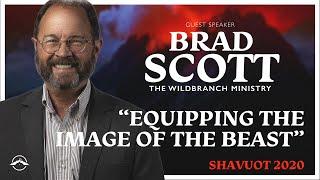 Shavuot | Brad Scott | "Equipping the Image of the Beast"