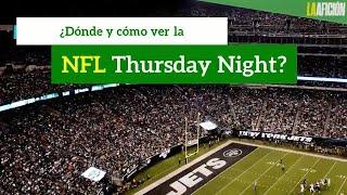 ¿Dónde y cómo ver los partidos NFL Thursday Night?