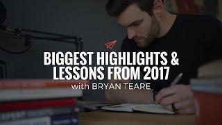 Bryan Teare: Biggest Highlights and Lessons from 2017 | The Quarter Life Comeback