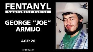 FENTANYL KILLS - George Armijo's Story - episode 249