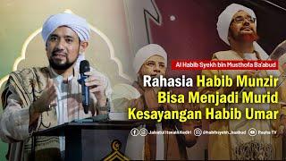 Rahasia Habib Munzir Bisa Menjadi Murid Kesayangan Habib Umar | Habib Syekh Ba'abud