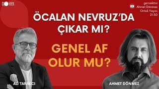 ÖCALAN NEVRUZ'DA ÇIKAR MI? GENEL AF OLUR MU? AHMET DÖNMEZ-ALİ TARAKCI