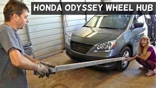 HONDA ODYSSEY FRONT WHEEL HUB REMOVAL REPLACEMENT