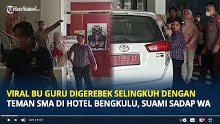 Viral Bu Guru Digerebek Selingkuh dengan Teman SMA di Hotel Bengkulu, Suami Sadap WA