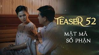 MẬT MÃ SỐ PHẬN TEASER TẬP 52 | Phim Tình Cảm Tâm Lý Xã Hội Hay Nhất 2024