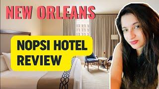 Nopsi Hotel Review, New Orleans Louisiana | Best New Orleans Hotel?