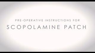 Pre-Operative Scopolamine Patch Instructions