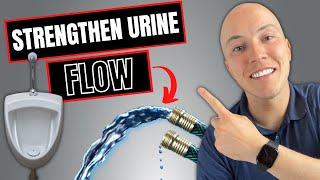 Strengthen your urine stream for stronger flow