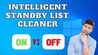 Intelligent Standby List Cleaner On vs Off | More performance in 1 setting!!!