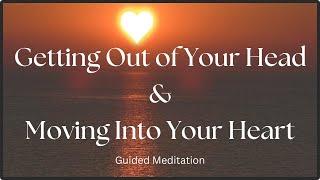 Moving From the Head to the Heart Guided Meditation