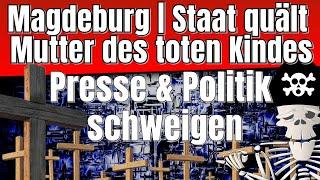 Magdeburg | Staat quält Mutter des toten Kindes | Presse & Politik schweigen [ Meinungspirat ]