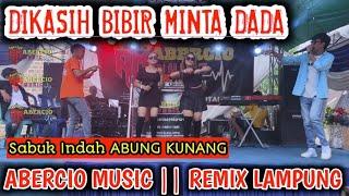 DIKASIH BIBIR MINTA DADA VIRAL TIKTOK || REMIX LAMPUNG ABERCIO MUSIC LIVE SABUK INDAH LAMPURA