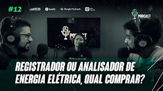 REGISTRADOR ou ANALISADOR DE ENERGIA: QUAL O MELHOR PARA INICIAR? | PODCAST ELÉTRICA É O PODER #12